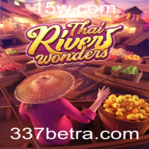 Descubra Tudo Sobre o Jogo ThaiRiverWonders e o Fascinante Universo de 337bet